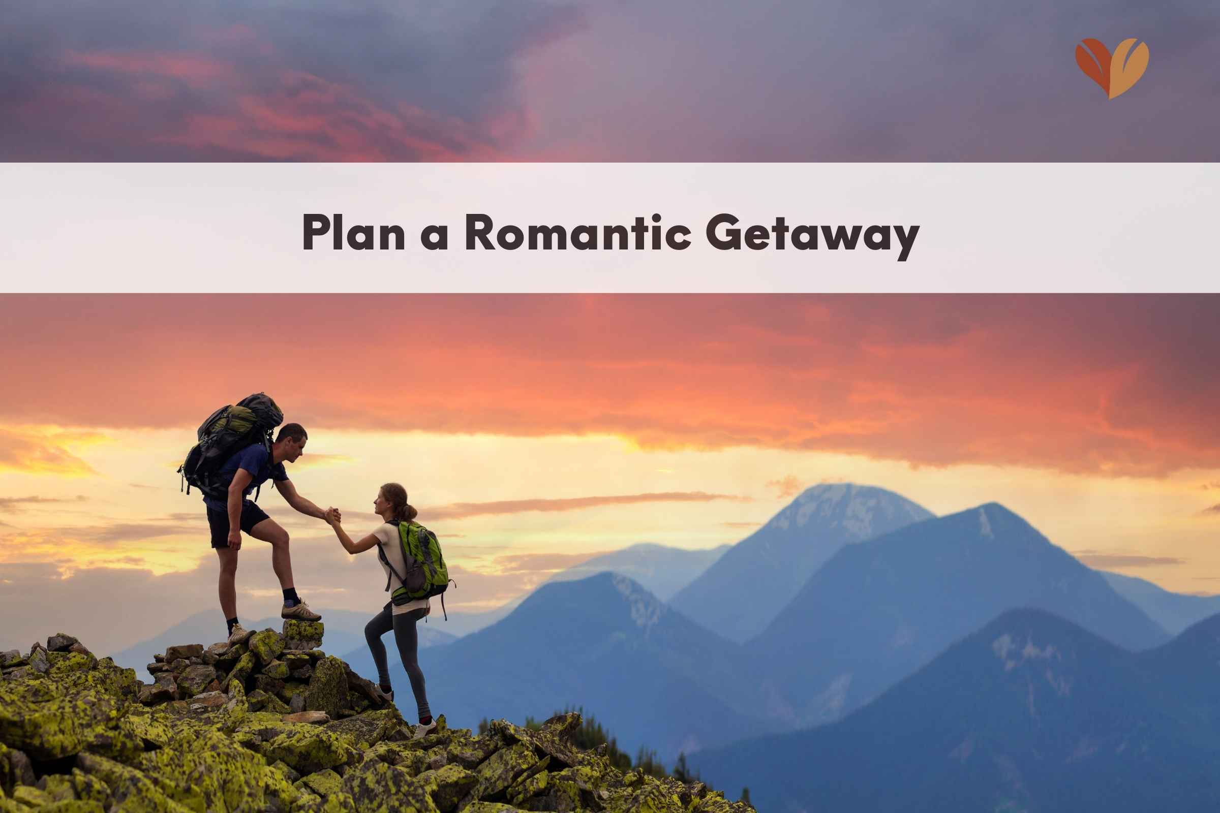 Plan a romantic getaway
