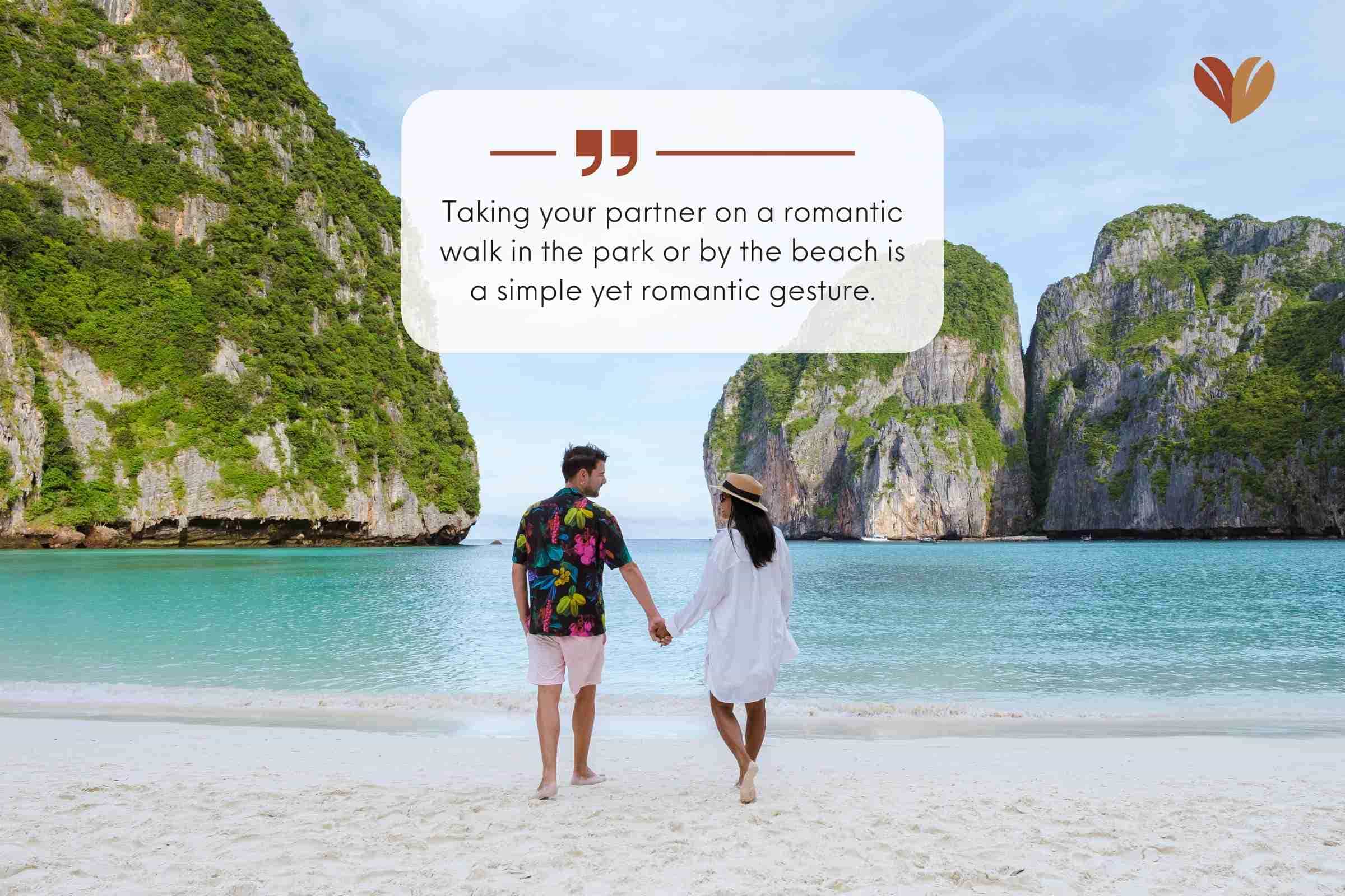 Taking your partner on a romantic walk in the park or by the beach is a simple yet romantic gesture