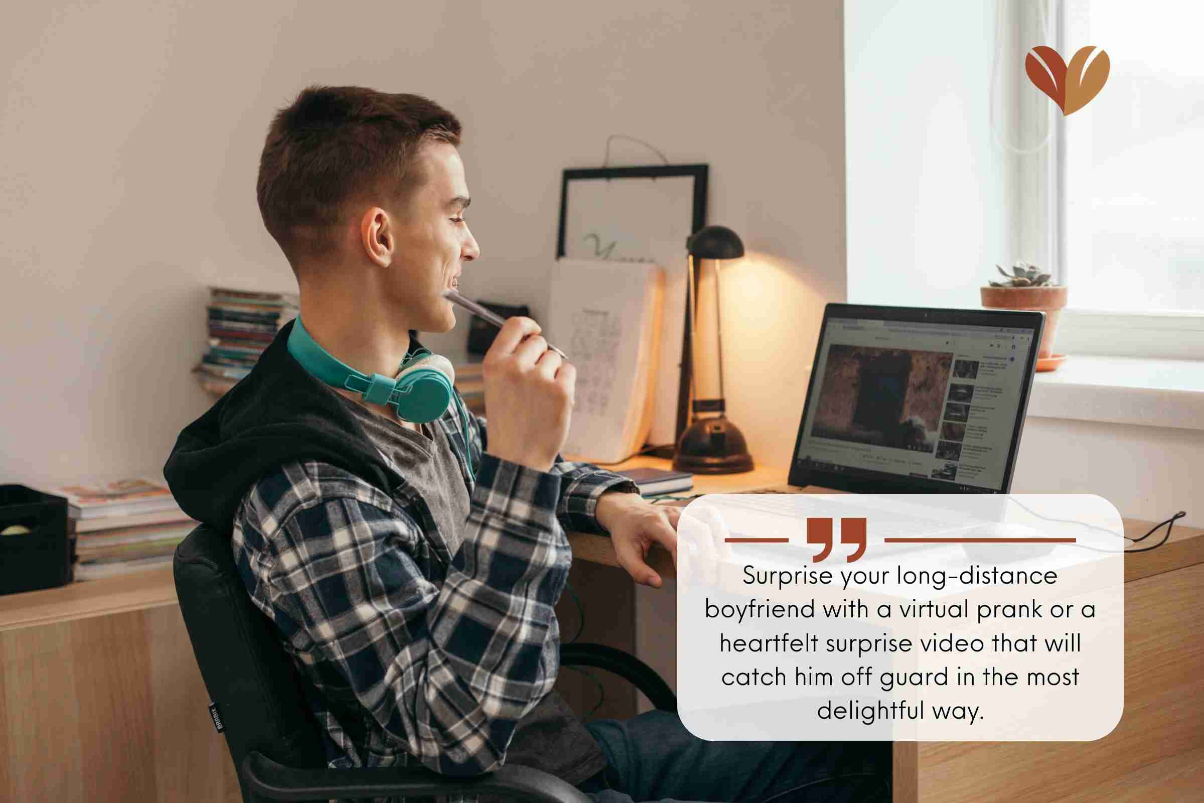 Surprise your long-distance boyfriend with a virtual prank or a heartfelt surprise video 