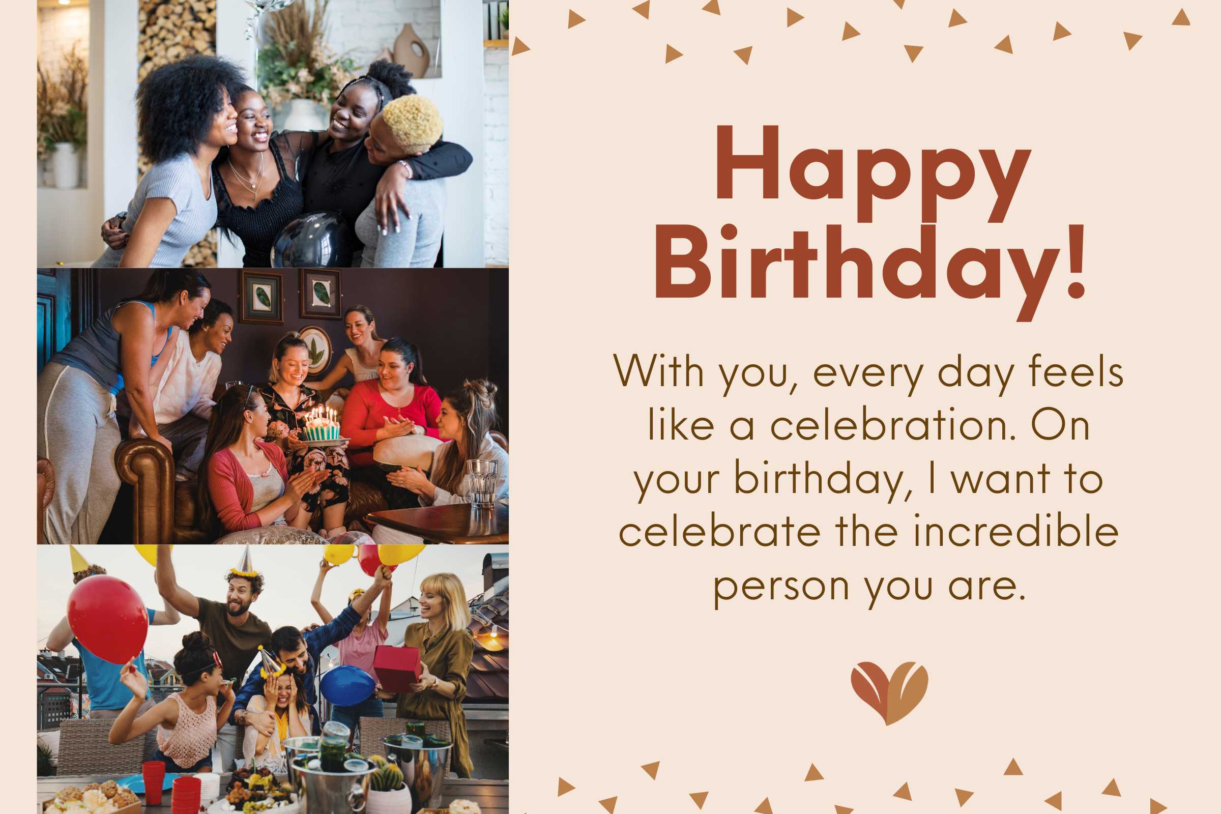 Celebrate the incredible person you are.