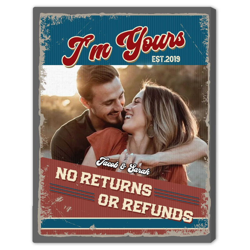 Im Yours No Refund Personalized Wedding Anniversary Valentines Day gift for Husband for Wife Custom Canvas