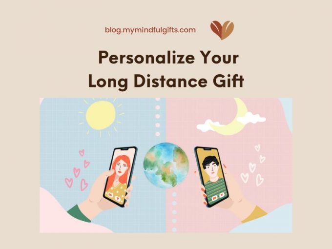 Personalize your Long-distance gift