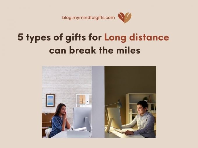 5 types of gifts for long-distance boyfriends that can break the miles