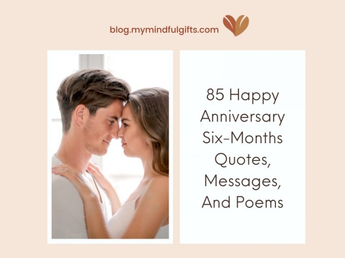 85 Happy 6 Month Anniversary Quotes, Messages, And Poems