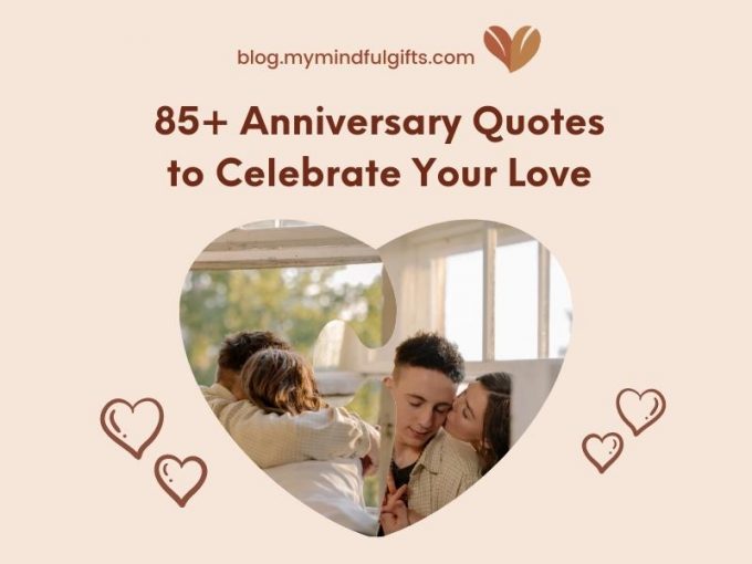 85+ Heartwarming Anniversary Quotes to Celebrate Your Love: Honoring Your Journey