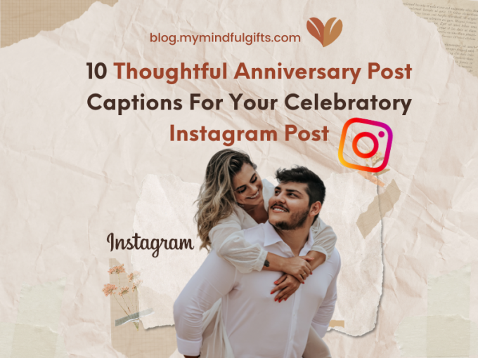 10 Best Thoughtful Anniversary posts For Instagram Caption