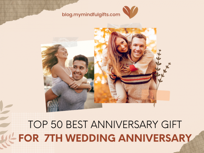 Thoughtful Treasures: Discover the Top 50 Best Anniversary Gift Ideas for 7th Wedding Anniversary
