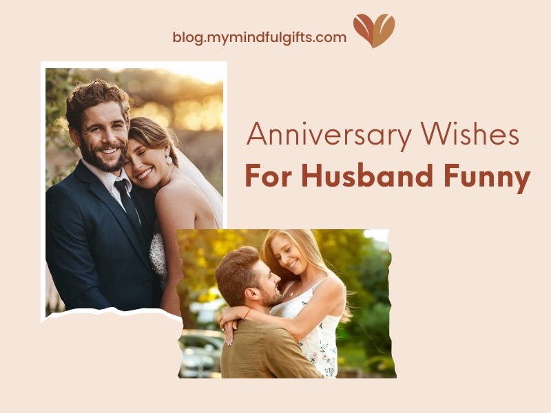 TOP 50 Funny Anniversary Wishes For Husband to Melt His Heart