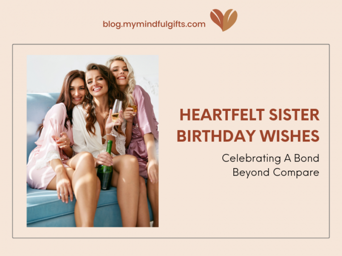 TOP 40 Sister Birthday Wishes: Celebrating A Bond Beyond Compare