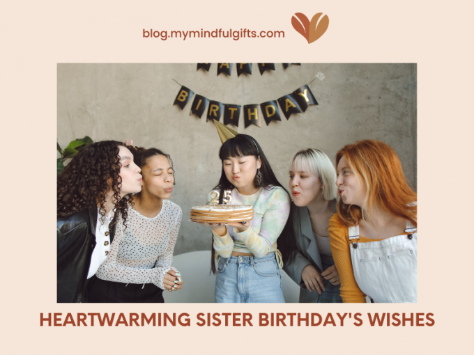 120 Heartfelt Sister Birthday Wishes