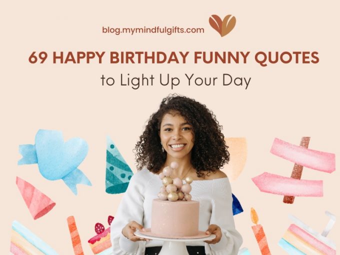 69 Happy Birthday Funny Quotes to Light Up Your Day: Card Messages, Wishes & More!