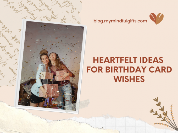 Heartfelt Ideas For What To Write In Birthday Card Wishes