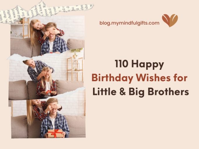 110 Outstanding Happy Birthday Wishes for Your Little or Big Brother