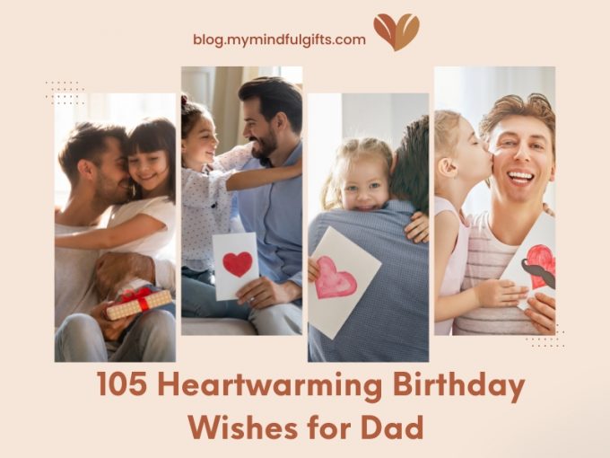 105 Best Birthday Wishes for Dad That Will Completely Warm His Heart
