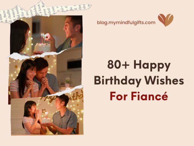 Discover 80+ Happy Birthday Wishes For Fiancé that Melt His Heart