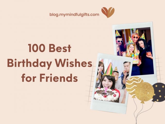 100 Best Birthday Wishes for Friend to Celebrate Their Day