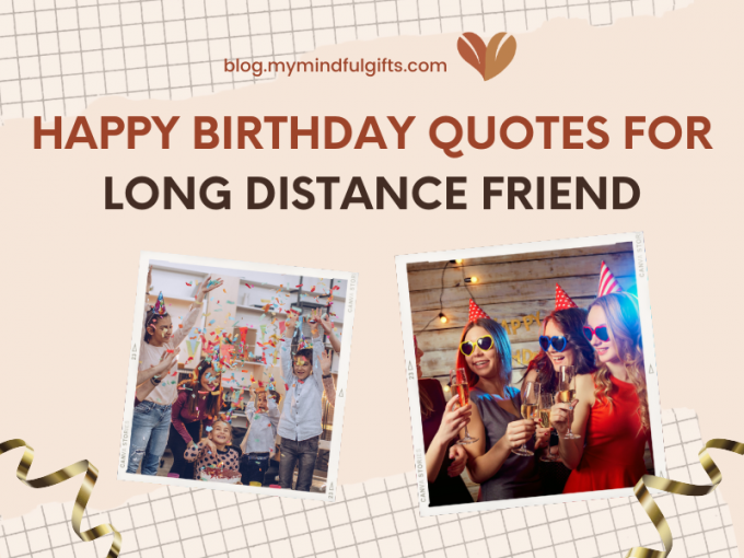 100 Birthday Wishes For Your Long-distance Best Friend