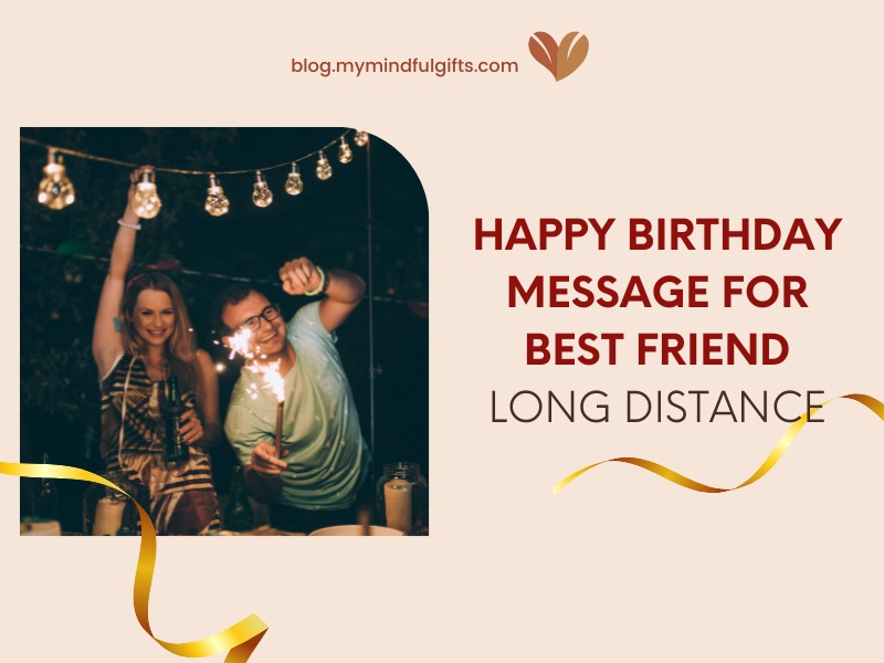 50 Heartfelt Birthday Wishes for A Long-distance Best Friend