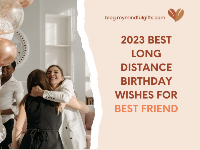 2023 Best Long-Distance Birthday Wishes for Best Friend