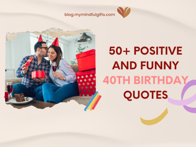 Discover 50+ Positive and Funny 40th Birthday Quotes