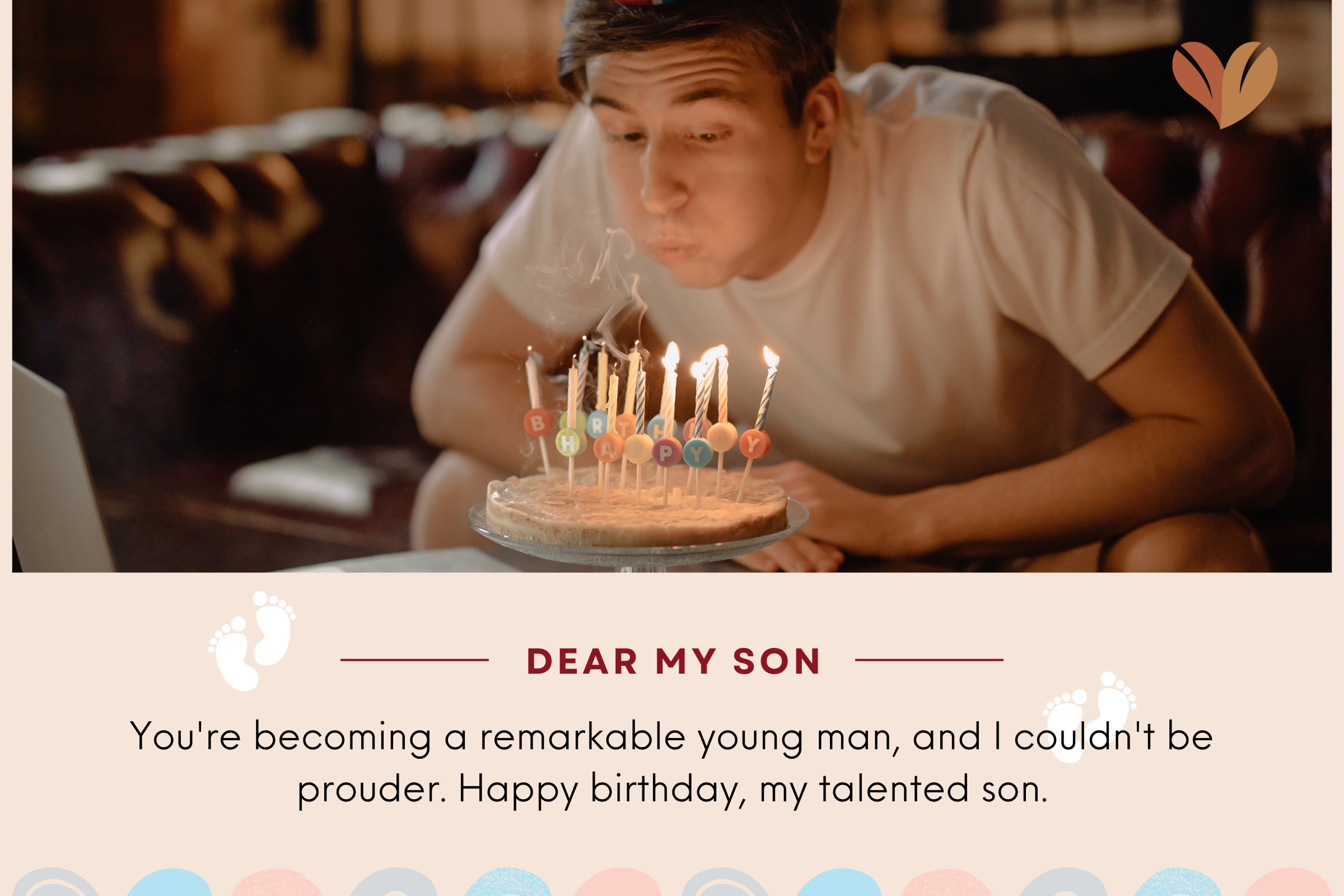 With a heart full of pride, I wish you a happy birthday, my son