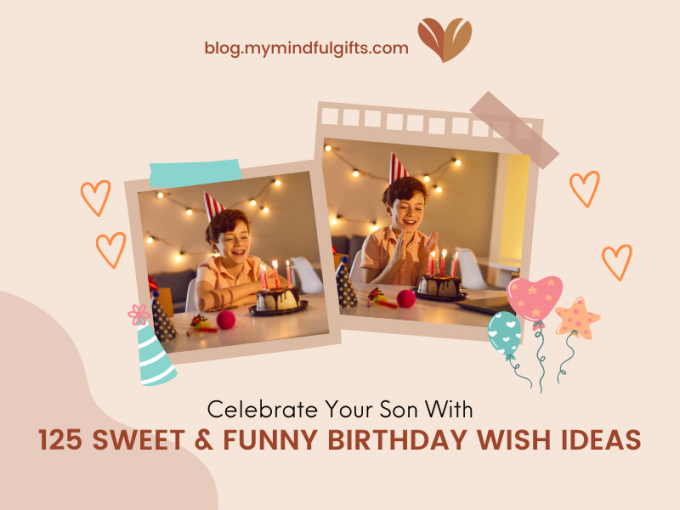 Celebrate Your Son With 125 Sweet & Funny Happy Birthday Son Wish Ideas