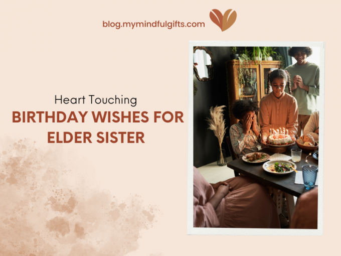 Unveil 151 Heart Touching Birthday Wishes For Elder Sister