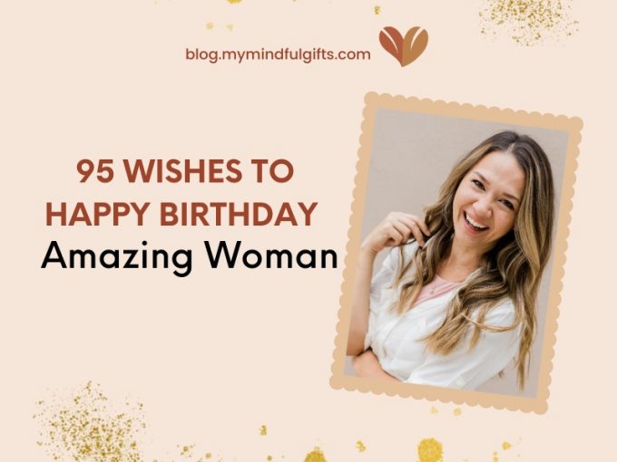 95 Wishes and Quotes to Happy Birthday to an Amazing Woman