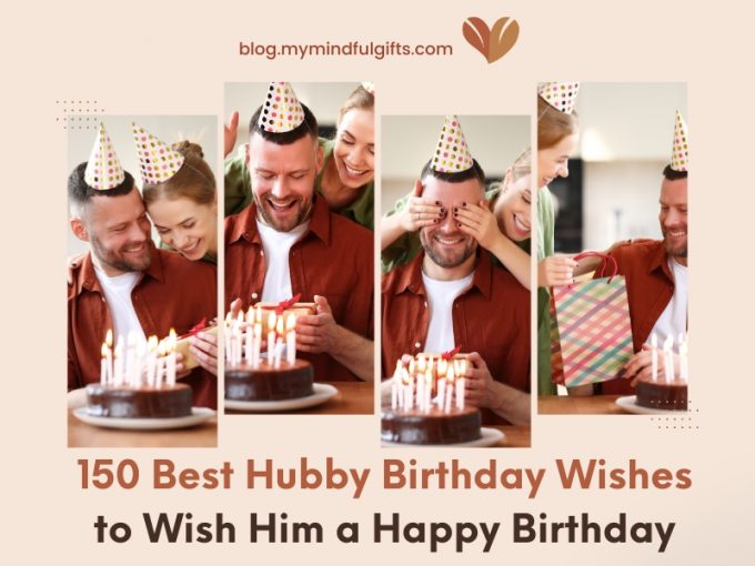 150 Best Hubby Birthday Wishes to Wish Him A Happy Birthday