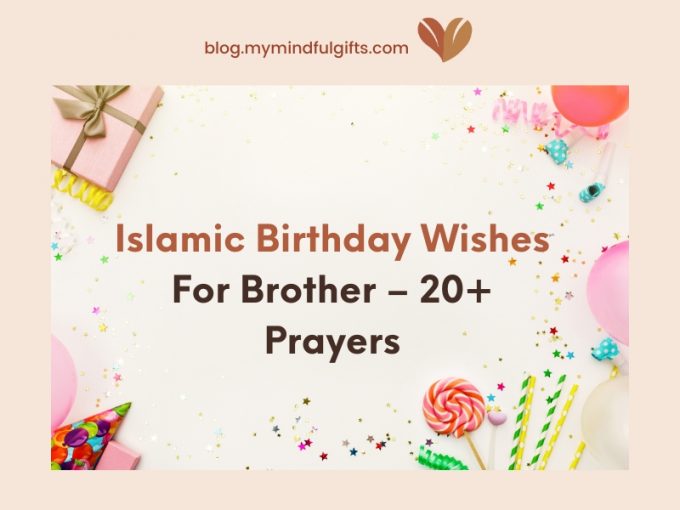 Islamic Birthday Wishes For Brother – 20+ Prayers