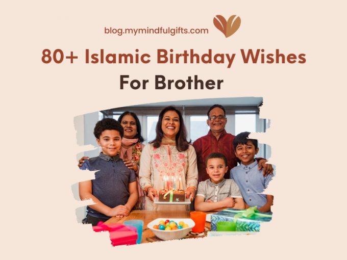 80+ Islamic Birthday Wishes For Brother: Messages, Quotes, Status