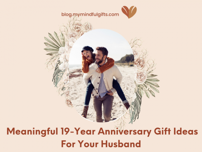 Celebrate Everlasting Love: 40 Meaningful 19 Year Anniversary Gift Ideas For Your Husband