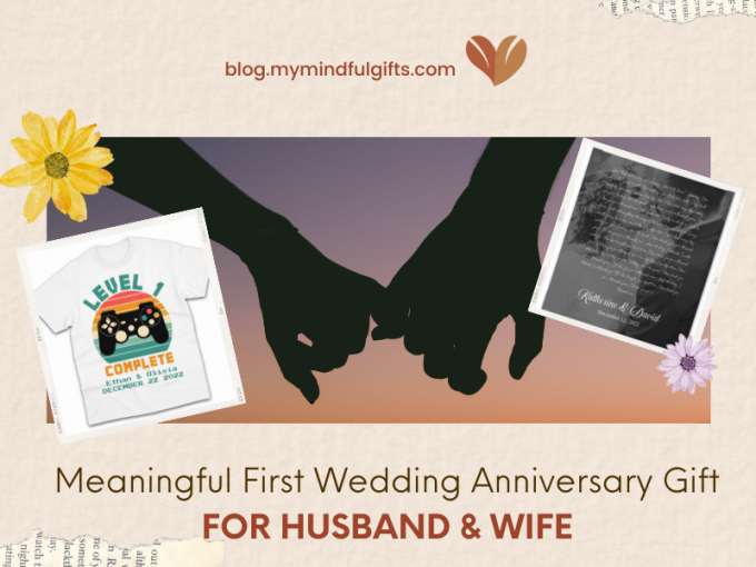 Top 30+ Meaningful First Wedding Anniversary Gift For Husband & Wife