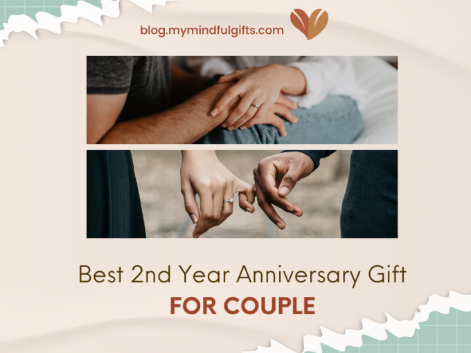 Best 35+ Meaningful 2nd Year Anniversary Gift For Couples To Spread Love