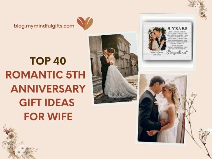 Top 40 Romantic 5 Year Anniversary Gift Ideas for Wife