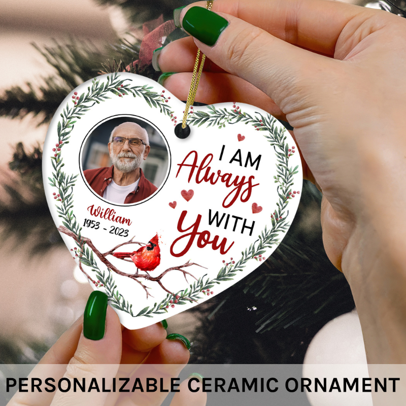 Custom Heart Ceramic Ornament “Always With You”
