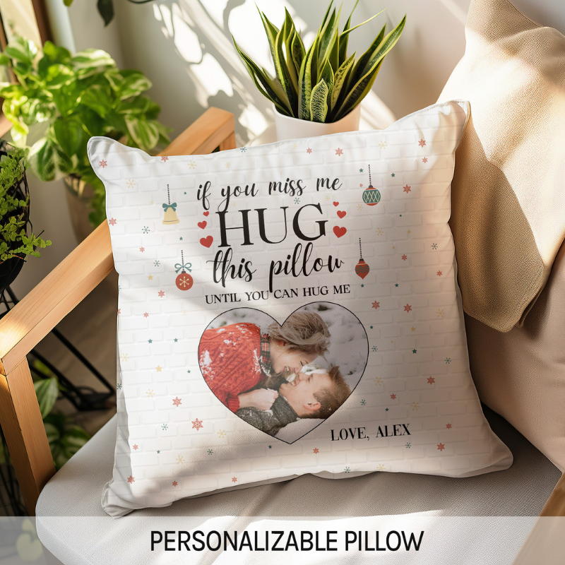 Custom Pillow “Hug This Pillow Until You Can Hug Me“