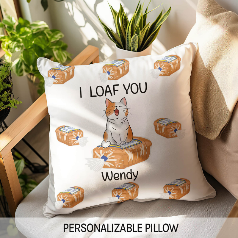 Custom Pillow “I Loaf You”