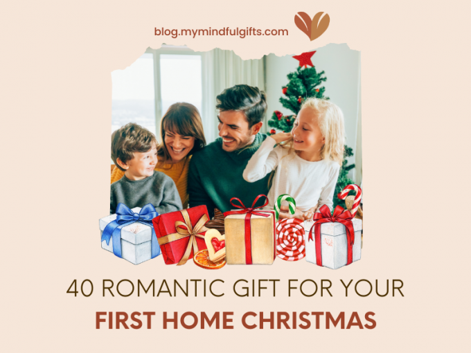 40 Romantic Gift Ideas for Your First Home Christmas Gifts: The Ultimate Guide