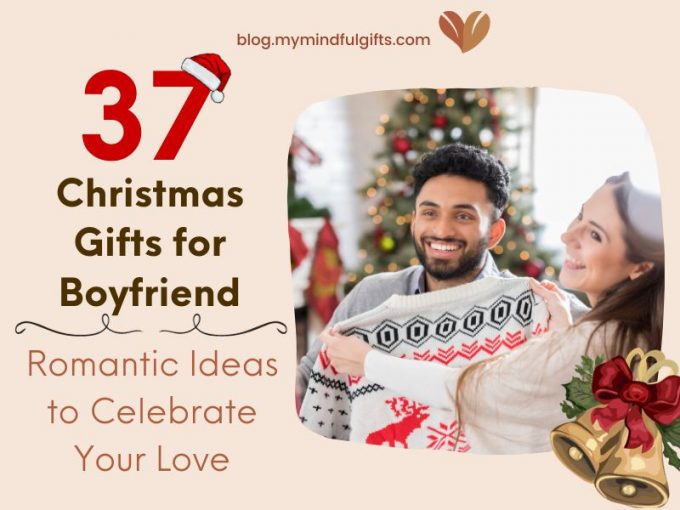 Top 37 Mindful Christmas Gifts for Boyfriend: Romantic Ideas to Celebrate Your Love