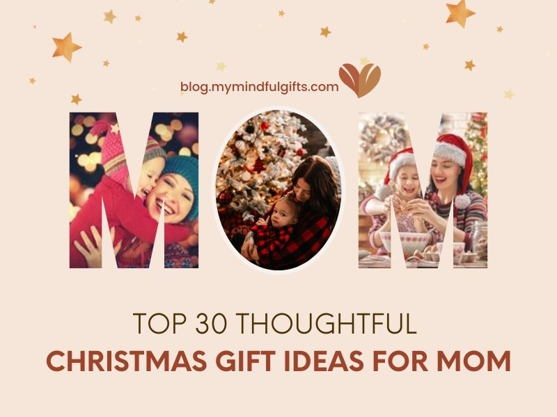 Top 30 Thoughtful Christmas Gift Ideas for Mom: Unwrap Joy with These Suggestions