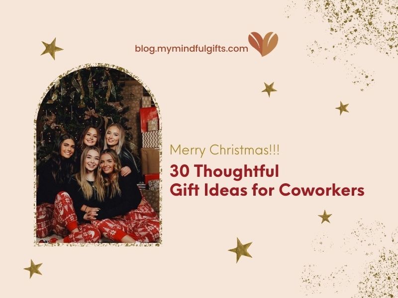 30 Thoughtful Gifts for Coworkers Ideas: The Ultimate Guide to Finding the Perfect Presents