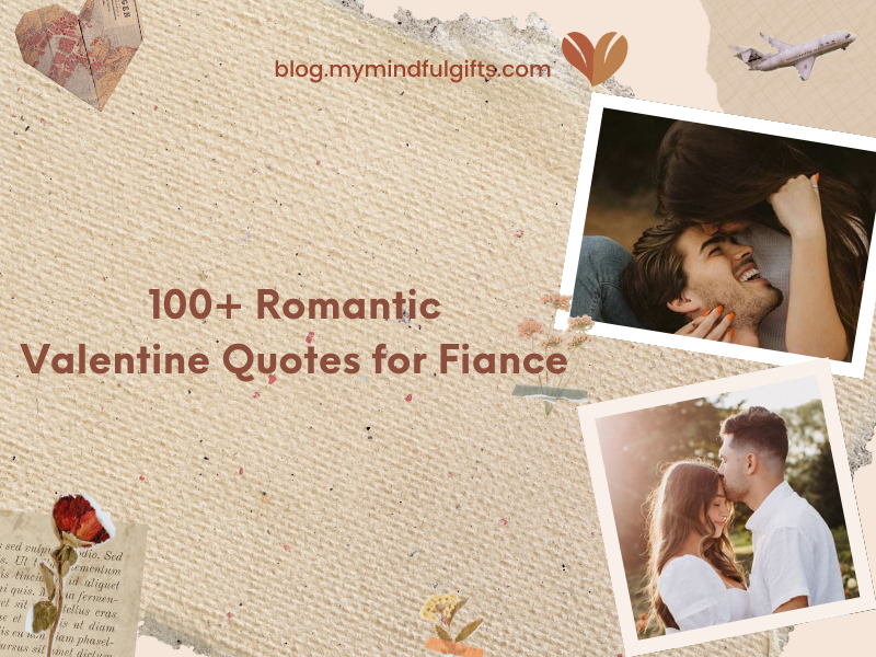 100+ Romantic Valentine Quotes for Fiance to Expressing Love and Affection