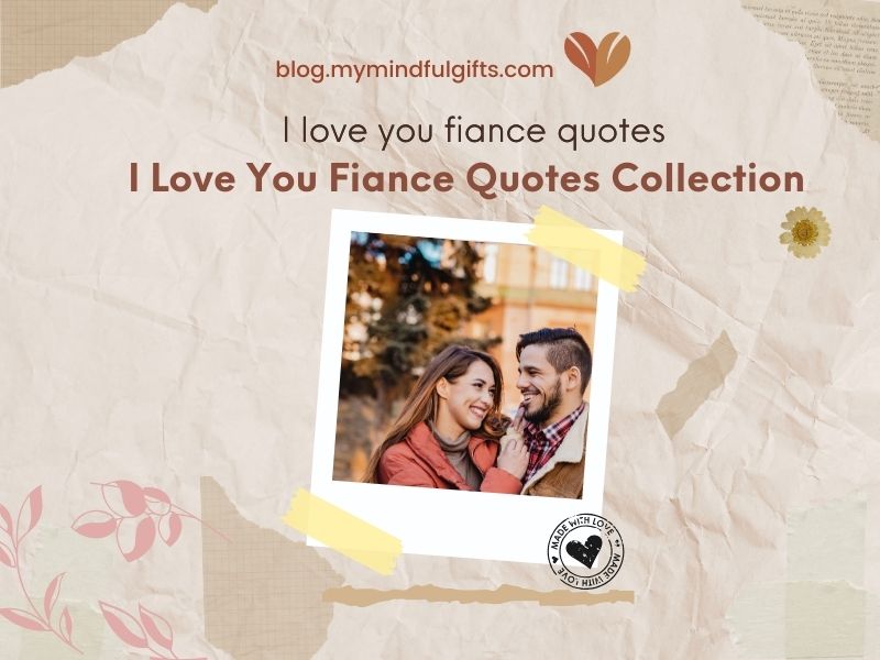 60+ I Love You Fiance Quotes Collection: Expressive Romance
