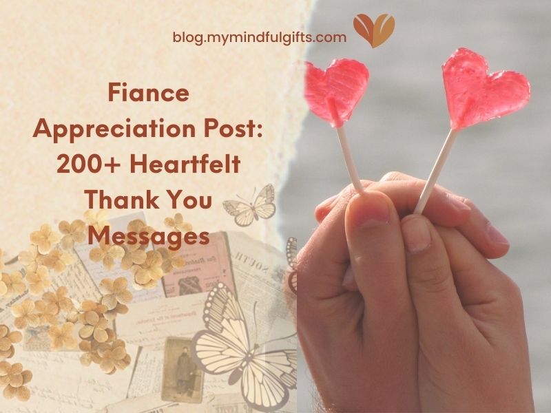 Fiance Appreciation Post: 200+ Heartfelt Thank You Messages