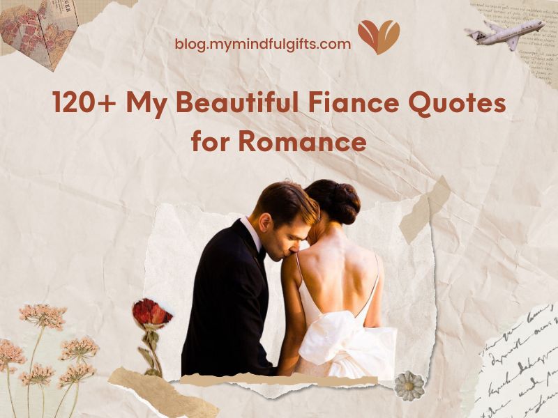 120+ My Beautiful Fiance Quotes for Romance: Expressing Love