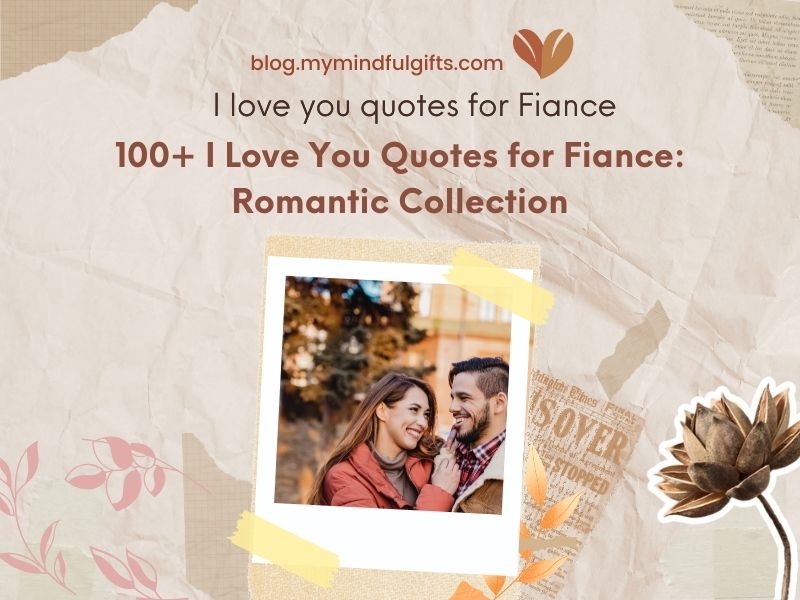 100+ I Love You Quotes for Fiance: Romantic Collection