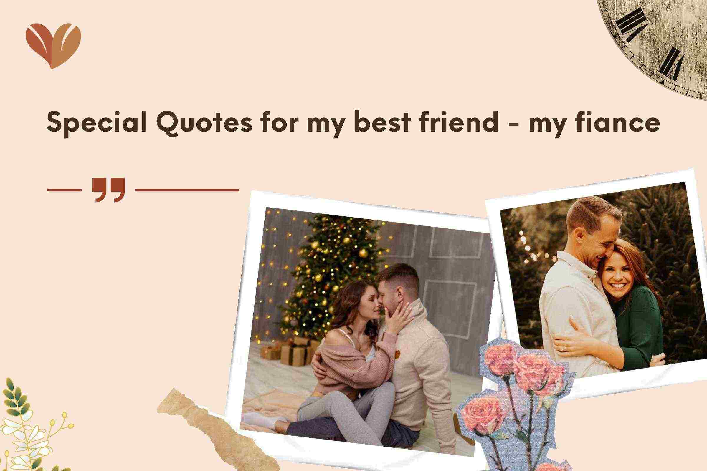 Special Quotes for my best friend - my fiance