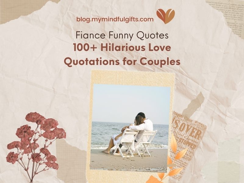 Fiance Funny Quotes: 100+ Hilarious Couple Quotations