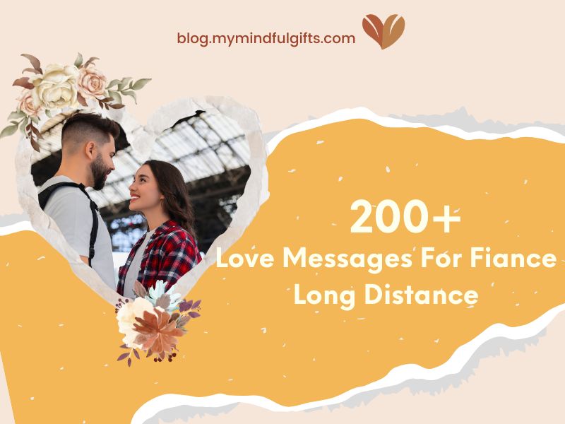 200+ Love Messages For Fiance Long Distance: Make The Couple Feel Closer